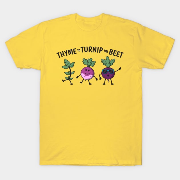 Thyme To Turnip The Beet T-Shirt by yeoys